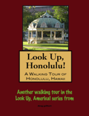 Look Up, Honolulu! A Walking Tour of Honolulu, Hawaii - Doug Gelbert