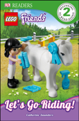 DK Readers L2: LEGO Friends: Let's Go Riding! (Enhanced Edition) - Catherine Saunders