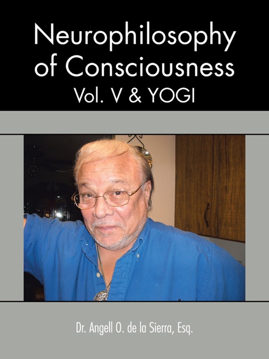 Neurophilosophy Of Consciousness, Vol. V And Yogi