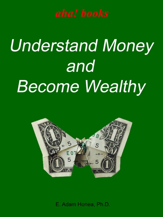 Understand Money and Become Wealthy