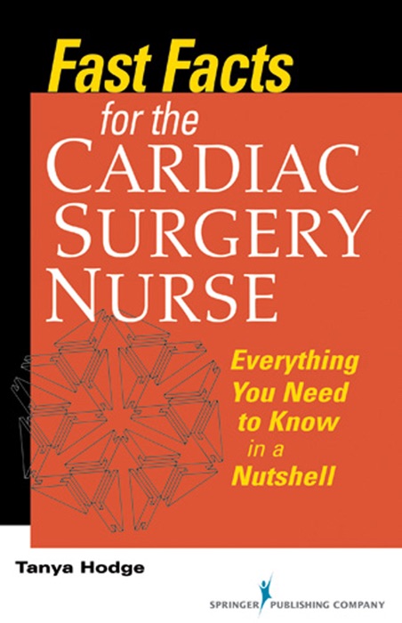 Fast Facts for the Cardiac Surgery Nurse