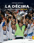 La Décima. Real Madrid - Enrique Ortego