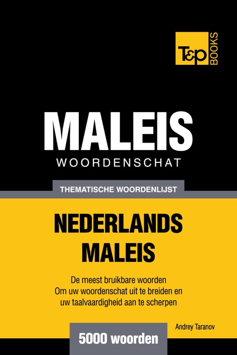 Thematische woordenschat Nederlands-Maleis: 5000 woorden