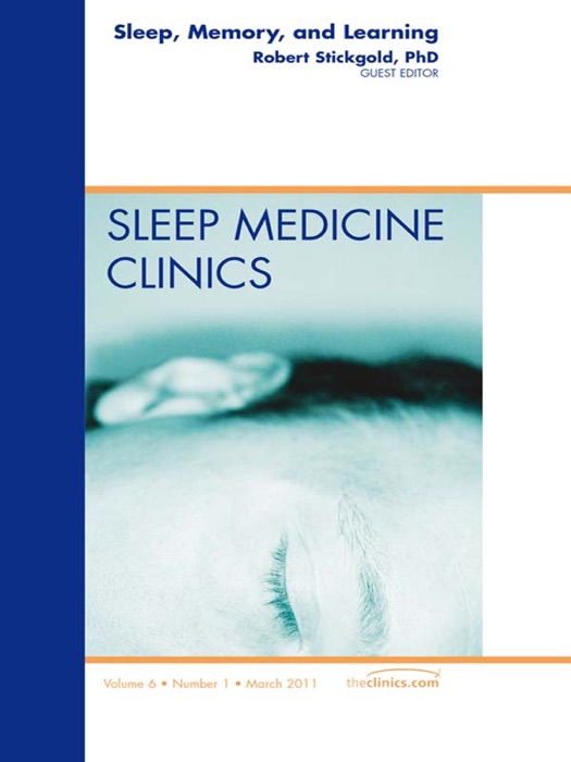 Sleep, Memory and Learning, An Issue of Sleep Medicine Clinics - E-Book