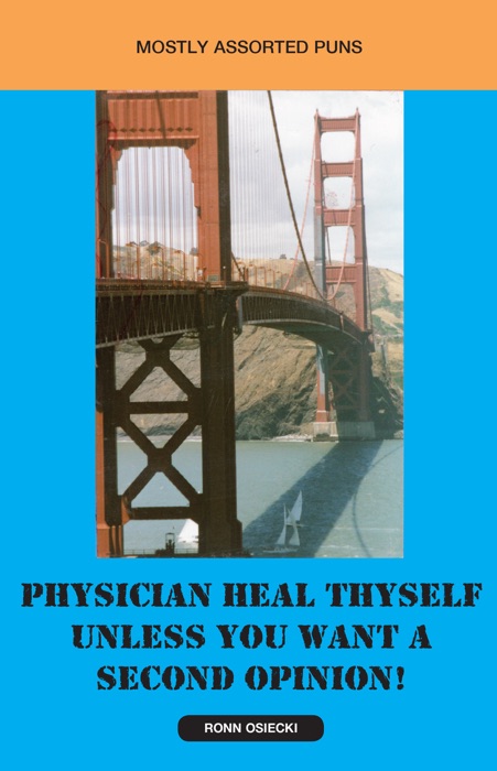 Physician Heal Thyself Unless You Want a Second Opinion!