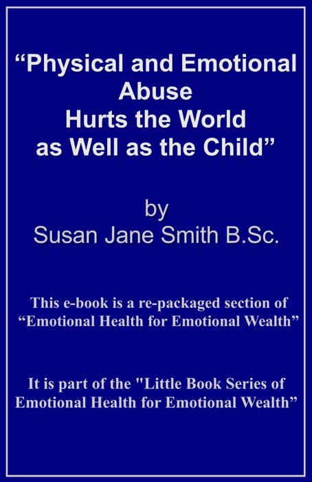 Physical and Emotional Abuse Hurts the World as Well as the Child