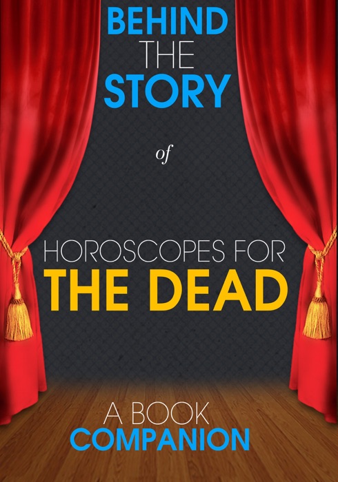 Horoscopes for the Dead - Behind the Story (A Book Companion)