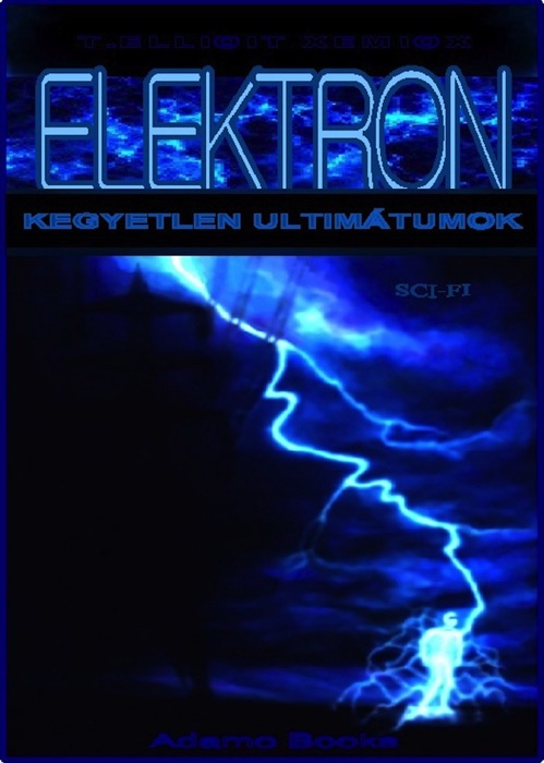 Elektron - Kegyetlen ultimátumok