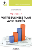 Montez votre business plan avec succès - Jean-Baptiste Tournier