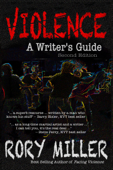Violence: A Writer's Guide Second Edition - Rory Miller