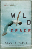 Wild Grace - Max Lucado