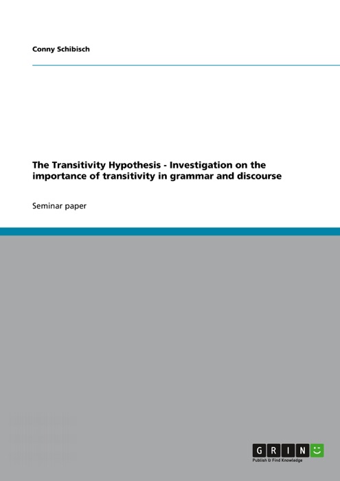 The Transitivity Hypothesis - Investigation on the importance of transitivity in grammar and discourse