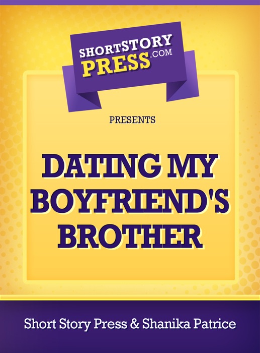 Dating My Boyfriend's Brother