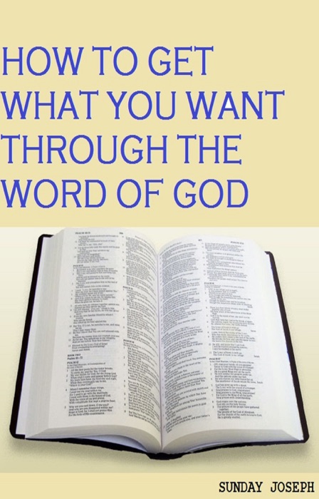 How To Get What You Want Through The Word Of God