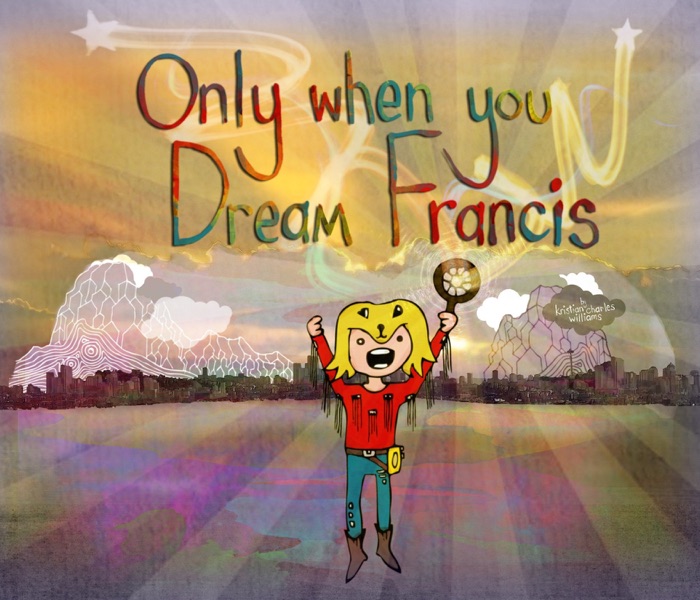 Only When You Dream Francis