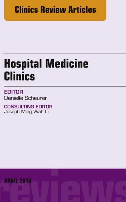 Volume 2, Issue 2, An issue of Hospital Medicine Clinics - E-Book