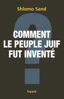 Comment le peuple juif fut inventé - Shlomo Sand