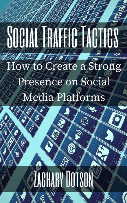 Social Traffic Tactics: How to Create a Strong Presence on Social Media Platforms