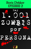 Hay 1001 zombis por persona Episodio 2 - Boris Dekker