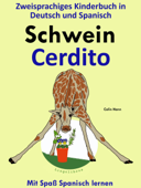 Zweisprachiges Kinderbuch in Deutsch und Spanisch - Schwein - Cerdito (Die Serie zum Spanisch lernen) - Colin Hann
