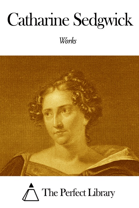 Works of Catharine Sedgwick