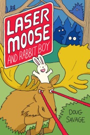 Laser Moose and Rabbit Boy (Laser Moose and Rabbit Boy series, Book 1) - Doug Savage