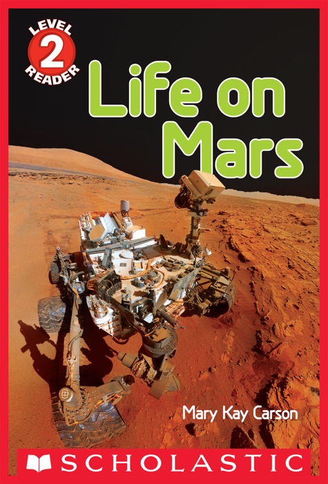 Scholastic Reader, Level 2: Life on Mars