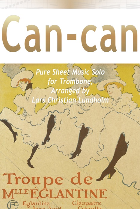 Can-can Pure Sheet Music Solo for Trombone, Arranged by Lars Christian Lundholm