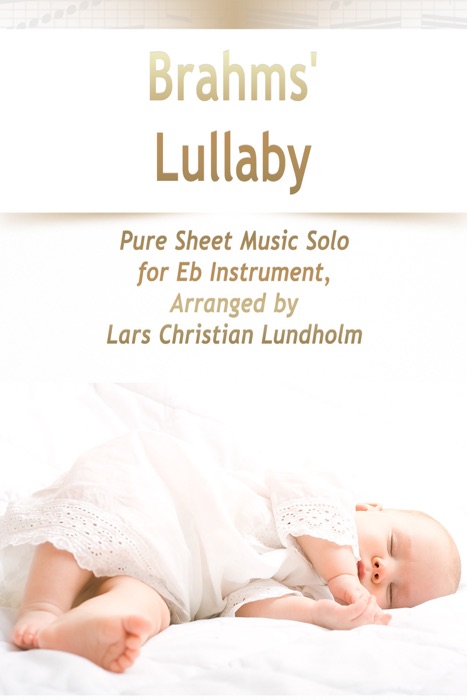 Brahms' Lullaby Pure Sheet Music Solo for Eb Instrument, Arranged by Lars Christian Lundholm