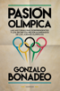 Pasión olímpica - Gonzalo Bonadeo