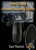 How To Build A Home Recording Studio - Ken Theriot