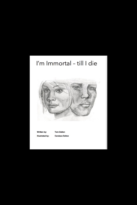 I'm Immortal: till I die