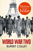 World War Two: History in an Hour - Rupert Colley