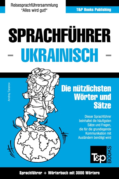 Sprachführer Deutsch-Ukrainisch und thematischer Wortschatz mit 3000 Wörtern
