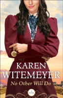Karen Witemeyer - No Other Will Do (Ladies of Harper's Station Book #1) artwork