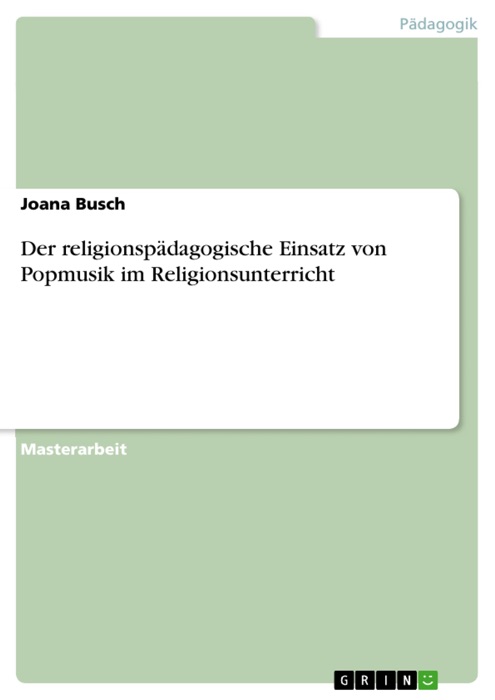 Der religionspädagogische Einsatz von Popmusik im Religionsunterricht