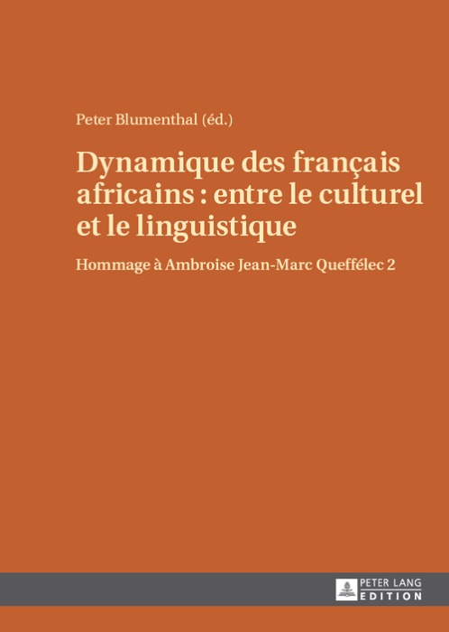 Dynamique des français africains : entre le culturel et le linguistique: Hommage à Ambroise Jean-Marc Queffélec 2
