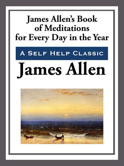 James Allen's Book of Meditations for Every Day of the Year