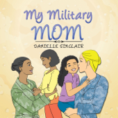 My Military Mom - Danielle Sinclair