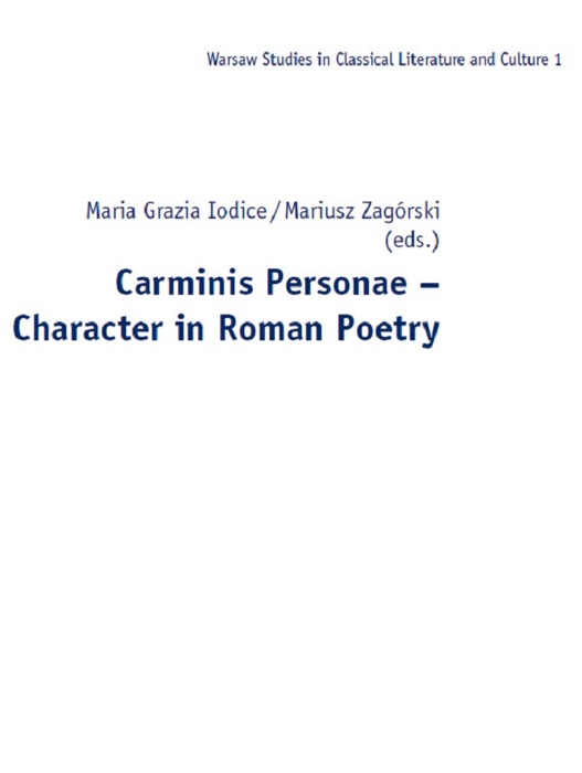 Carminis Personae – Character in Roman Poetry
