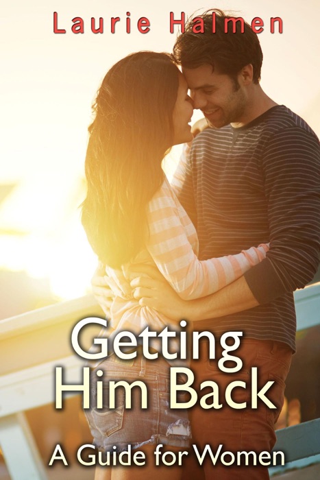 Getting Him Back: A Guide for Women