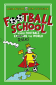 Football School: Where Football Explains the World - Alex Bellos
