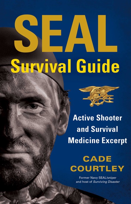 SEAL Survival Guide: Active Shooter and Survival Medicine Excerpt