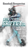 Baseball Prospectus Hall of Fame Edition: Ken Griffey, Jr. - Doug Thorburn