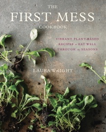 The First Mess Cookbook - Laura Wright by  Laura Wright PDF Download