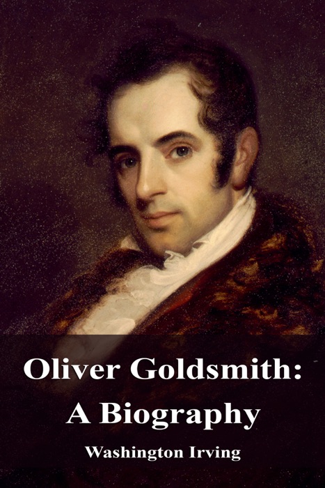 Oliver Goldsmith: A Biography