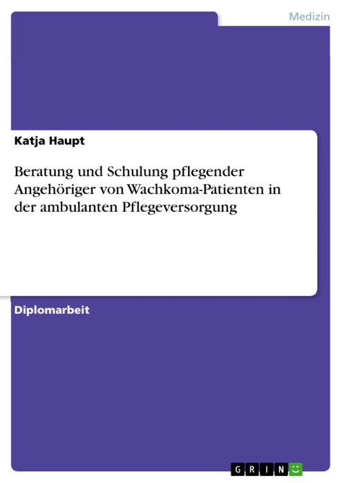 Beratung und Schulung pflegender Angehöriger von Wachkoma-Patienten in der ambulanten Pflegeversorgung