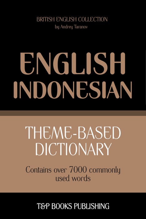 Theme-based dictionary British English-Indonesian: 7000 words