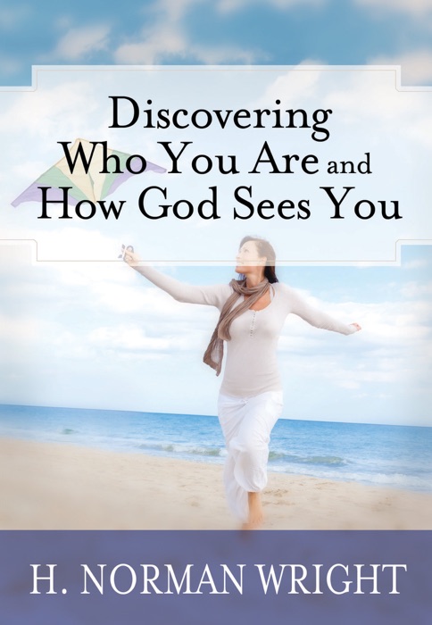 Discovering Who You Are and How God Sees You