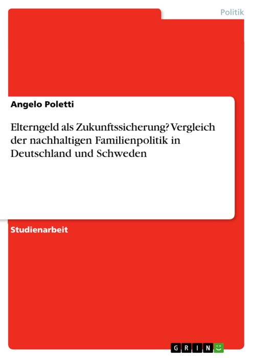 Elterngeld als Zukunftssicherung? Vergleich der nachhaltigen Familienpolitik in Deutschland und Schweden